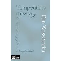 Elin Wesslander Terapeutens misstag : om den mänskliga faktorn i terapiarbetet (bok, flexband)