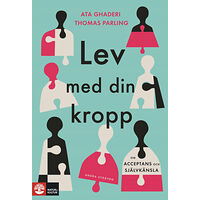 Ata Ghaderi Lev med din kropp  : om acceptans och självkänsla (inbunden)