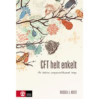 Russell Kolts CFT helt enkelt : att bedriva compassionfokuserad terapi (bok, flexband)