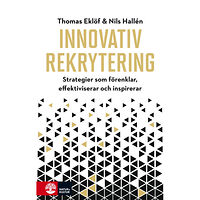 Thomas Eklöf Innovativ rekrytering : Strategier som förenklar, effektiviserar och inspir (bok, flexband)