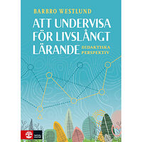 Barbro Westlund Att undervisa för livslångt lärande : didaktiska perspektiv (bok, danskt band)