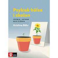 Kristina Bähr Psykisk hälsa i skolan : främja, skydda och stärka (bok, danskt band)