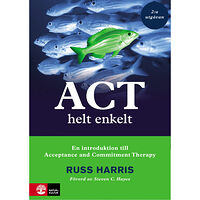 Russ Harris ACT helt enkelt : En introduktion till Acceptance and Commitment Therapy (2:a utgåvan) (häftad)