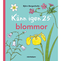 Björn Bergenholtz Känn igen 25 blommor (inbunden)