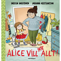 Ingelin Angerborn Alice vill (inte) allt! (inbunden)