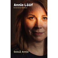 Annie Lööf Också Annie (inbunden)