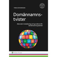Tobias Edvardsson Domännamnstvister : alternativ tvistelösning och grunderna för domännamnssystemet (häftad)