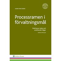 Ulrik von Essen Processramen i förvaltningsmål : ändring av talan och anslutande frågor (häftad)