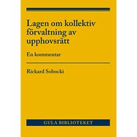 Rickard Sobocki Lag om kollektiv förvaltning av upphovsrätt : en kommentar (häftad)