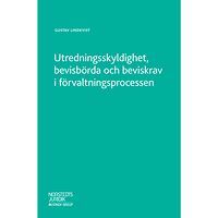 Gustav Lindkvist Utredningsskyldighet, bevisbörda och beviskrav i förvaltningsprocessen (häftad)