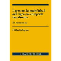 Niklas Dahlgren Lagen om kontaktförbud och lagen om europeisk skyddsorder : en kommentar (häftad)