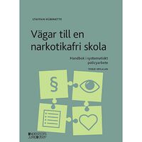 Staffan Hübinette Vägar till en narkotikafri skola : handbok i systematiskt policyarbete (häftad)