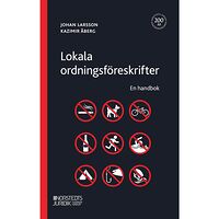 Johan Larsson Lokala ordningsföreskrifter  : en handbok (häftad)