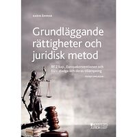 Karin Åhman Grundläggande rättigheter och juridisk metod : RF 2 kap, Europakonventionen och EU:s stadga och deras tillämpning (häfta...