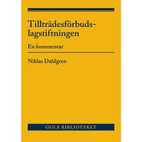 Niklas Dahlgren Tillträdesförbudslagstiftningen : En kommentar (häftad)