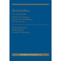 Stefan Johansson Brottsbalken : en kommentar. Del 2, (13-24 kap.) - brotten mot allmänheten och staten m.m. (häftad)