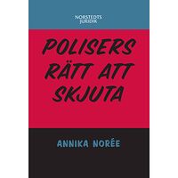 Annika Norée Polisers rätt att skjuta (häftad)