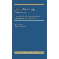 Nils Larsson Jordabalken 7 kap. : en kommentar - De allmänna bestämmelserna om nyttjanderätt och servitut m.m. (häftad)