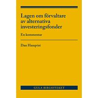 Dan Hanqvist Lagen om förvaltare av alternativa investeringsfonder : en kommentar (häftad)