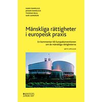 Iain Cameron Mänskliga rättigheter i europeisk praxis : en kommentar till Europakonventionen om de mänskliga rättigheterna (häftad)
