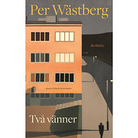 Per Wästberg Två vänner (inbunden)