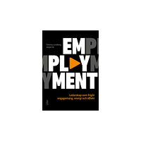 Tommy Lundberg Emplayment : ledarskap som frigör engagemang, energi och effekt (häftad)