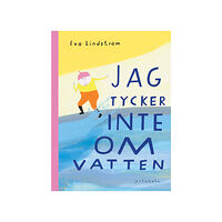 Eva Lindström Jag tycker inte om vatten (inbunden)