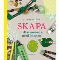 Ylva Hillström Skapa tillsammans med barnen (inbunden)
