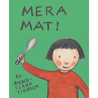 Anna-Clara Tidholm Mera mat! (inbunden)