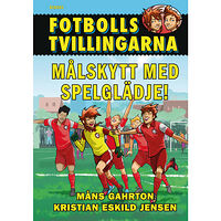 Måns Gahrton Målskytt med spelglädje! (inbunden)