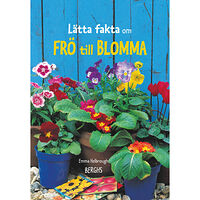 Emma Helbrough Lätta fakta om frö till blomma (inbunden)