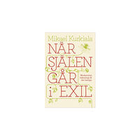Mikael Kurkiala När själen går i exil : modernitet, teknologi och det heliga (bok, kartonnage)