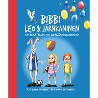 Björn Söderberg Bibbi Leo & Järnkaninen (inbunden)