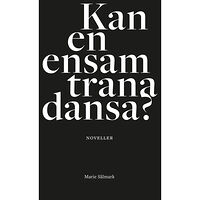 Marie Sälmark Kan en ensam trana dansa? (pocket)