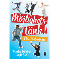 Clas Malmström Möjlighetstänk! - Mental träning i nytt ljus (inbunden)