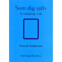 Sven Andersen Som dig själv : En inledning i etik (häftad)