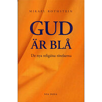 Mikael Rothstein Gud är blå - De nya religiösa rörelserna (häftad)