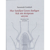 Suzannah Gottfarb Hur familjen Green slutligen fick sitt skräprum utrymt : berättelser från Jerusalem (inbunden)