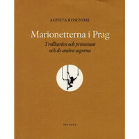 Agneta Rosendal Marionetterna i Prag : trollkarlen och prinsessan och de andra sagorna (inbunden)