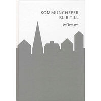 Leif Jonsson Kommunchefer blir till (häftad)