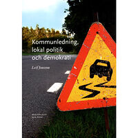 Leif Jonsson Kommunledning, lokal politik och demokrati (häftad)
