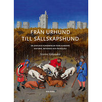 Sverre Sjölander Från urhund till sällskapshund : en Zoologs funderingar om hundens historia (bok, kartonnage)