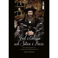Salomon Schulman Gud i Odessa och Satan i Paris : en jiddischantologi (bok, kartonnage)