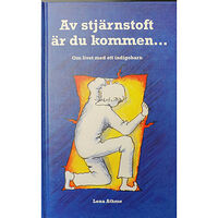 Lena Athme Av stjärnstoft är du kommen : om livet med ett indigobarn (inbunden)