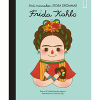 Maria Isabel Sanchez Vegara Små människor, stora drömmar. Frida Kahlo (inbunden)