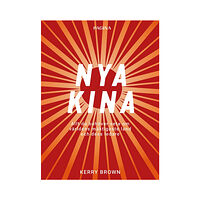 Kerry Brown Nya Kina : Allt du behöver veta om världens mäktigaste land och dess ledare (bok, kartonnage)