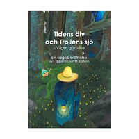 Mattias Karlsson Tidens Älv och Trollens Sjö (inbunden)