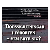 Yamile Förlag Dödsskjutningar i förorten - vem bryr sig? (bok)