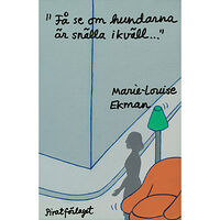 Marie-Louise Ekman "Få se om hundarna är snälla ikväll..." (inbunden)