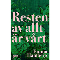 Emma Hamberg Resten av allt är vårt (pocket)